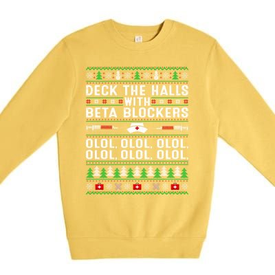 Deck The Halls With Beta Blockers Olol Ugly Nurse Christmas Gift Premium Crewneck Sweatshirt