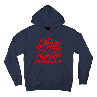 Deck The Hall And Not Your Family Fa La La La La Tall Hoodie