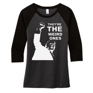 Donald Trump Hits Back TheyRe The Weird Ones Women's Tri-Blend 3/4-Sleeve Raglan Shirt