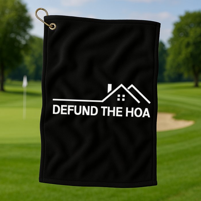 Defund The HOA Golf Towel