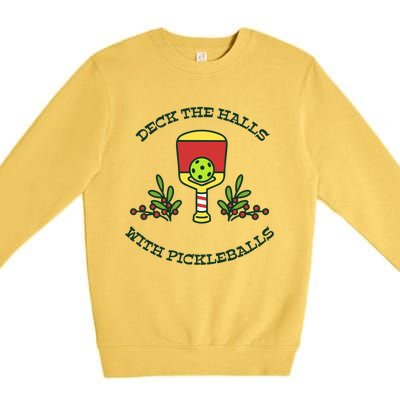 Deck The Halls With Pickleballs Festive Holiday Pickleball Funny Gift Premium Crewneck Sweatshirt