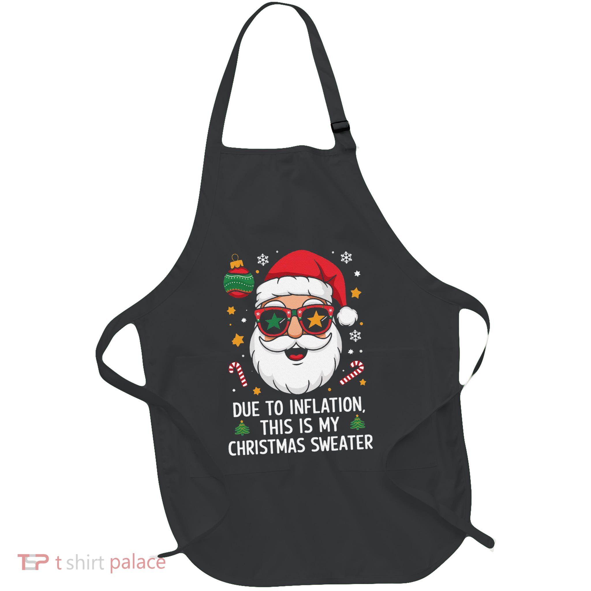Due To Inflation Funny Christmas Sweater Full-Length Apron With Pockets