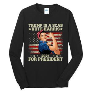 Donald Trump Is A Scab Vote Harris Tall Long Sleeve T-Shirt