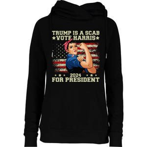 Donald Trump Is A Scab Vote Harris Womens Funnel Neck Pullover Hood