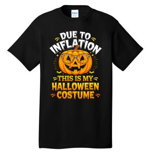 Due To Inflation This Is My Halloween Custome Pumpkin Funny Tall T-Shirt