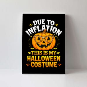 Due To Inflation This Is My Halloween Custome Pumpkin Funny Canvas