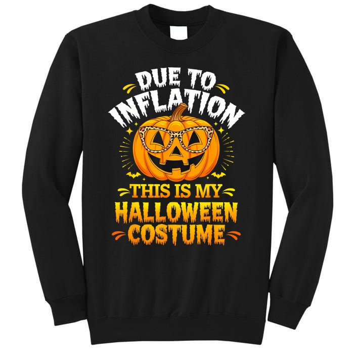 Due To Inflation This Is My Halloween Custome Pumpkin Funny Tall Sweatshirt