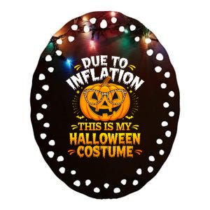 Due To Inflation This Is My Halloween Custome Pumpkin Funny Ceramic Oval Ornament