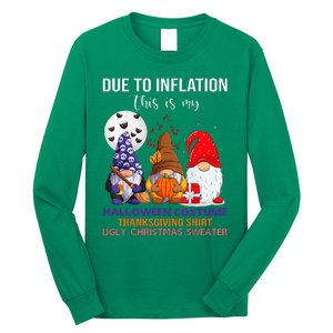 Due To Inflation This Is My Halloween Thanksgiving Christmas Long Sleeve Shirt