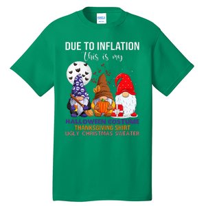 Due To Inflation This Is My Halloween Thanksgiving Christmas Tall T-Shirt