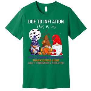 Due To Inflation This Is My Halloween Thanksgiving Christmas Premium T-Shirt