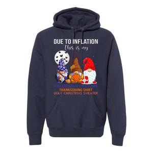 Due To Inflation This Is My Halloween Thanksgiving Christmas Premium Hoodie