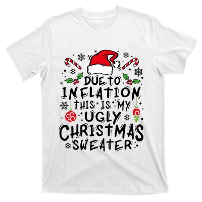 Due To Inflation This Is My Ugly Christmas T-Shirt