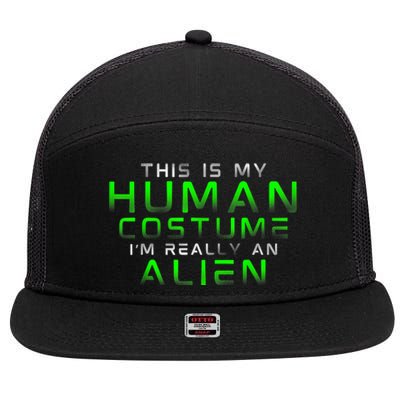 Distressed This Is My Human Costume IM Really An Alien 7 Panel Mesh Trucker Snapback Hat