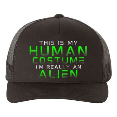 Distressed This Is My Human Costume IM Really An Alien Yupoong Adult 5-Panel Trucker Hat