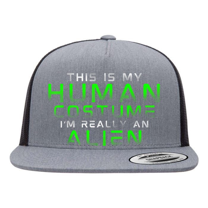 Distressed This Is My Human Costume IM Really An Alien Flat Bill Trucker Hat