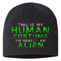 Distressed This Is My Human Costume IM Really An Alien Sustainable Beanie