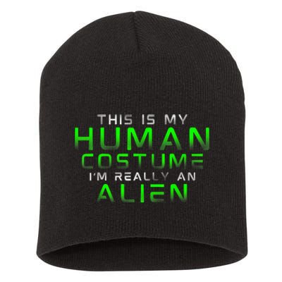 Distressed This Is My Human Costume IM Really An Alien Short Acrylic Beanie