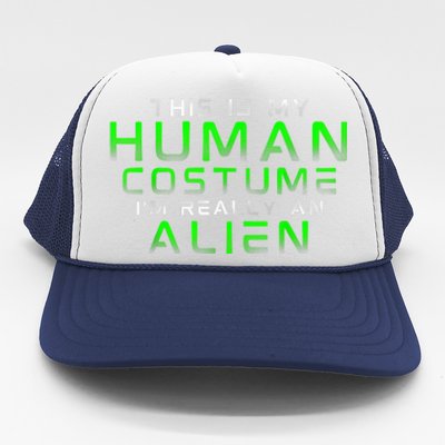 Distressed This Is My Human Costume IM Really An Alien Trucker Hat