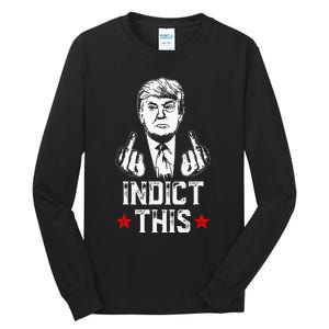 Donald Trump Indict This Political Arrest For Republican Tall Long Sleeve T-Shirt