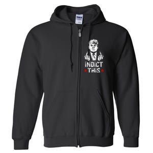 Donald Trump Indict This Political Arrest For Republican Full Zip Hoodie