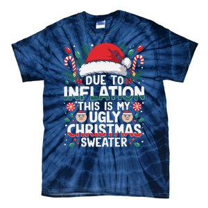 Due To Inflation This Is My Ugly Sweater For Christmas Tie-Dye T-Shirt