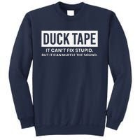 Duck Tape It Cant Fix Stupid But It Can Muffle The Sound Sweatshirt