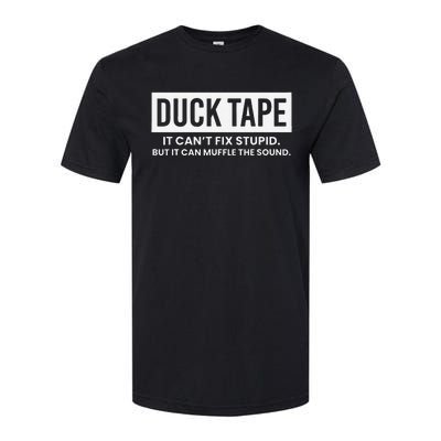 Duck Tape It Cant Fix Stupid But It Can Muffle The Sound Softstyle® CVC T-Shirt