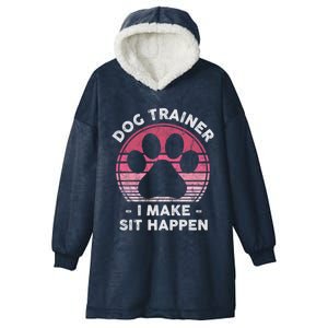 Dog Trainer I Make Sit Happen Gift Funny Dog Lover Pun Gift Hooded Wearable Blanket