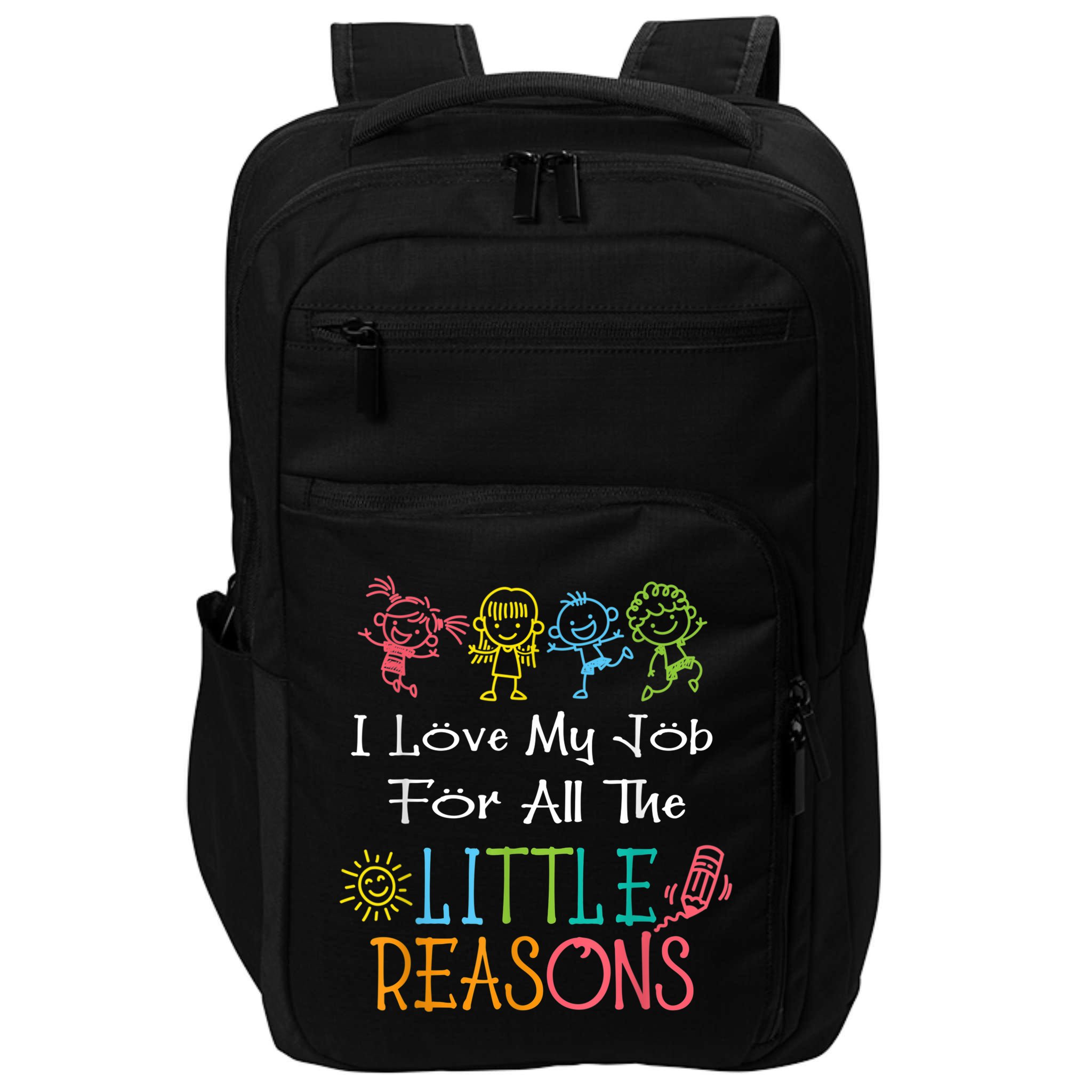Daycare Teacher I Love My Job For All The Little Reasons Impact Tech Backpack