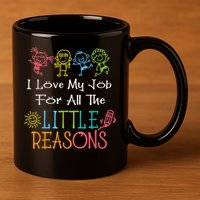 Daycare Teacher I Love My Job For All The Little Reasons 11oz C Handle Ceramic Mug