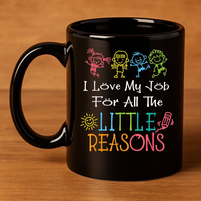 Daycare Teacher I Love My Job For All The Little Reasons 11oz C Handle Ceramic Mug