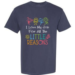 Daycare Teacher I Love My Job For All The Little Reasons Garment-Dyed Heavyweight T-Shirt