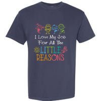 Daycare Teacher I Love My Job For All The Little Reasons Garment-Dyed Heavyweight T-Shirt