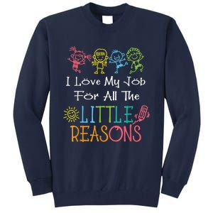 Daycare Teacher I Love My Job For All The Little Reasons Tall Sweatshirt