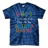 Daycare Teacher I Love My Job For All The Little Reasons Tie-Dye T-Shirt