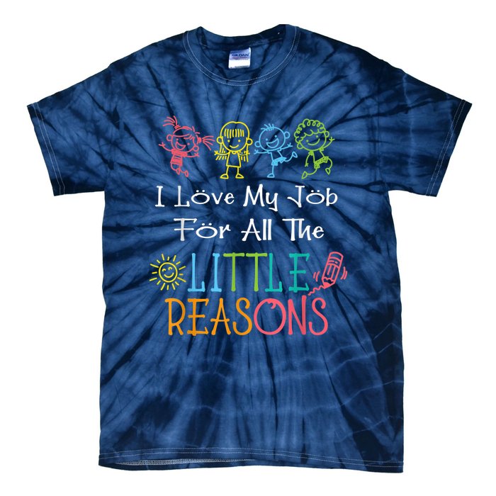 Daycare Teacher I Love My Job For All The Little Reasons Tie-Dye T-Shirt