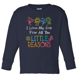 Daycare Teacher I Love My Job For All The Little Reasons Toddler Long Sleeve Shirt