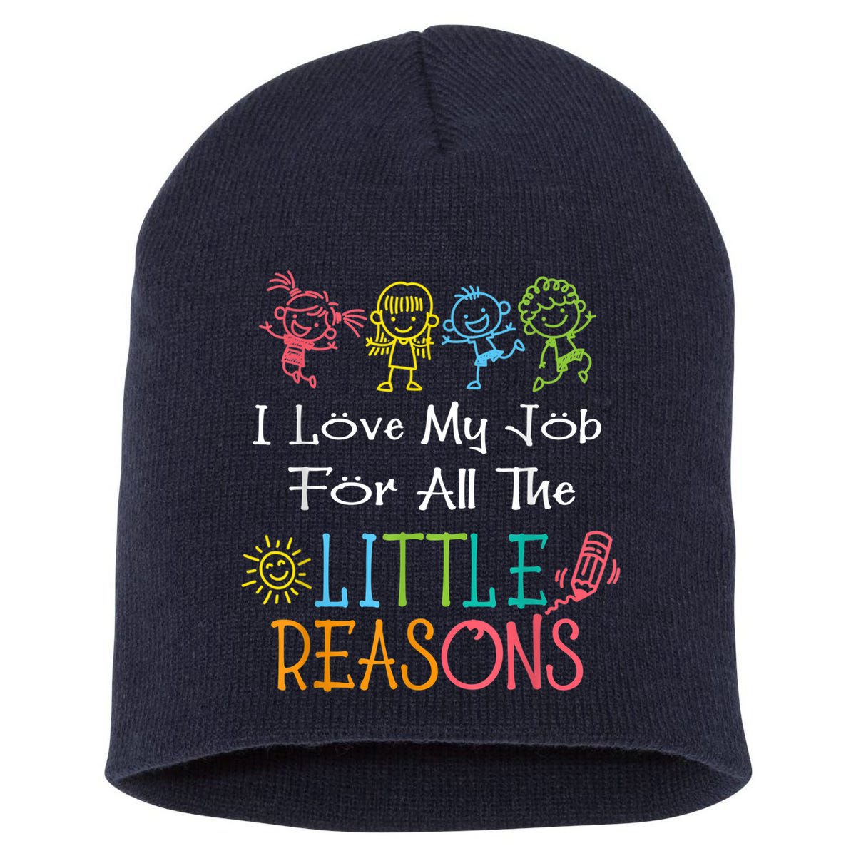 Daycare Teacher I Love My Job For All The Little Reasons Short Acrylic Beanie