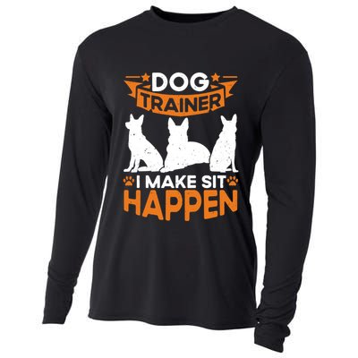 Dog Trainer I Make Sit Happen Quote Gift Cooling Performance Long Sleeve Crew