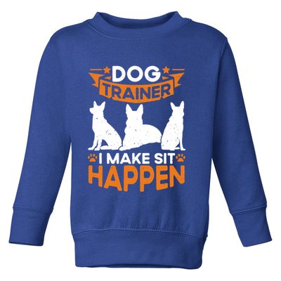 Dog Trainer I Make Sit Happen Quote Gift Toddler Sweatshirt