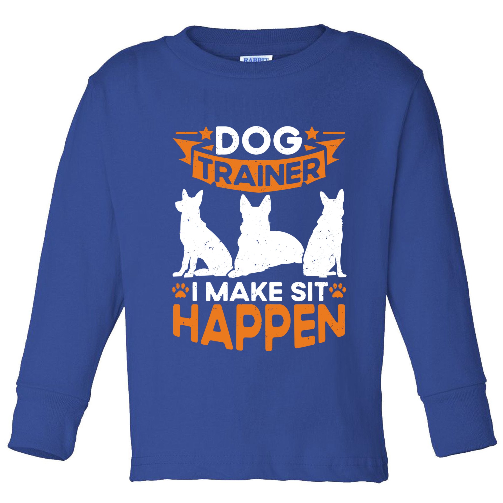 Dog Trainer I Make Sit Happen Quote Gift Toddler Long Sleeve Shirt