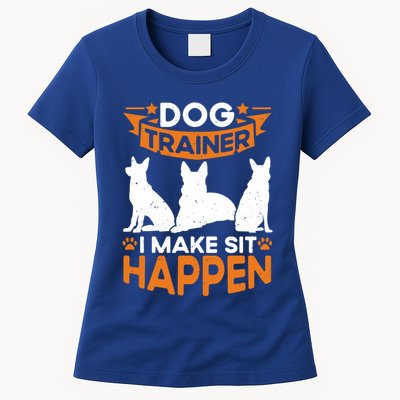 Dog Trainer I Make Sit Happen Quote Gift Womens T-Shirt