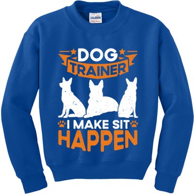 Dog Trainer I Make Sit Happen Quote Gift Kids Sweatshirt