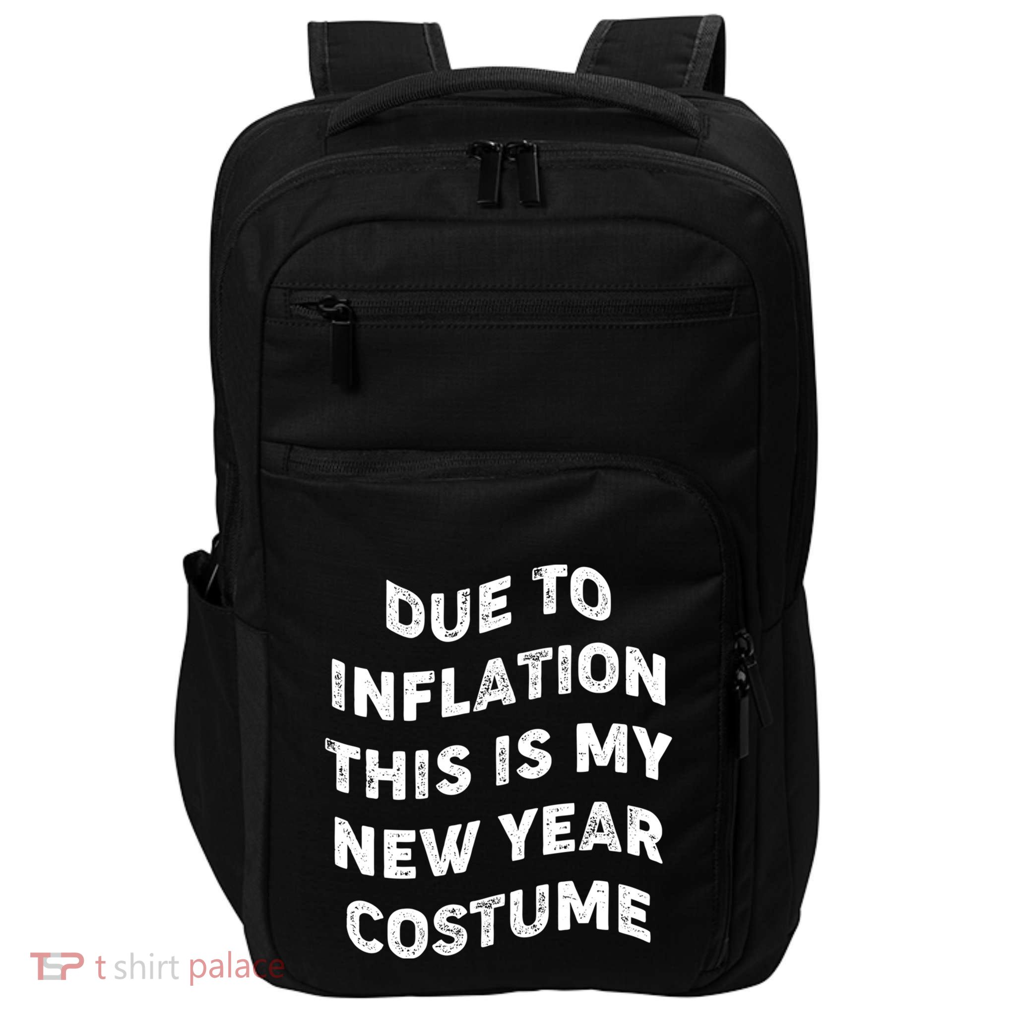 Due To Inflation This Is My New Year Costume Gift Impact Tech Backpack