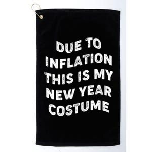 Due To Inflation This Is My New Year Costume Gift Platinum Collection Golf Towel