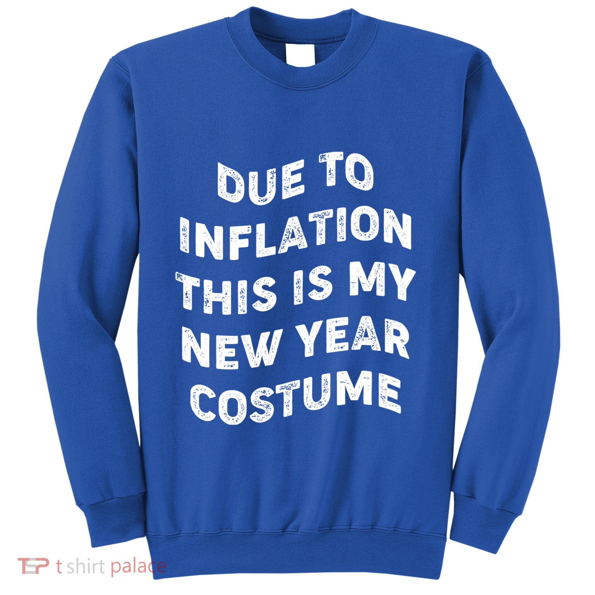 Due To Inflation This Is My New Year Costume Gift Sweatshirt