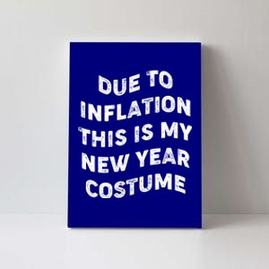 Due To Inflation This Is My New Year Costume Gift Canvas