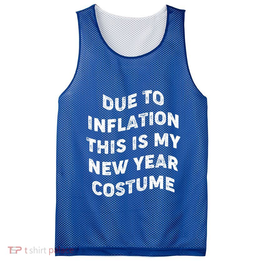Due To Inflation This Is My New Year Costume Gift Mesh Reversible Basketball Jersey Tank