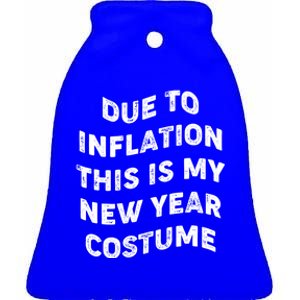 Due To Inflation This Is My New Year Costume Gift Ceramic Bell Ornament